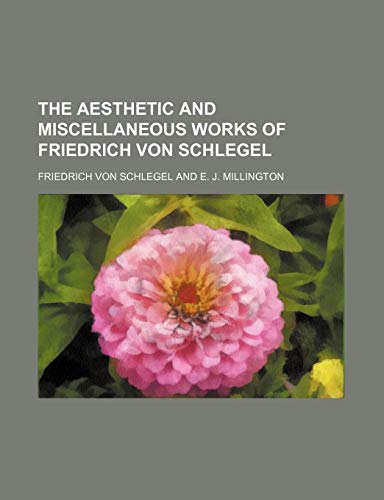 The Aesthetic and Miscellaneous Works of Friedrich Von Schlegel (9780217062756) by Schlegel, Friedrich Von