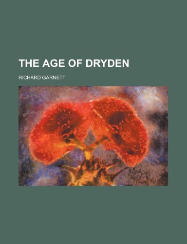 The Age of Dryden (9780217063005) by Garnett, Richard