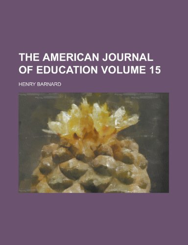 9780217064750: The American journal of education Volume 15