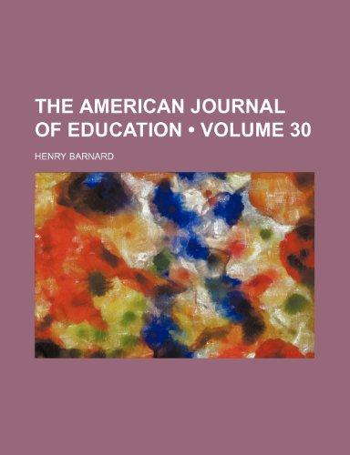 9780217064781: The American Journal of Education (Volume 30)