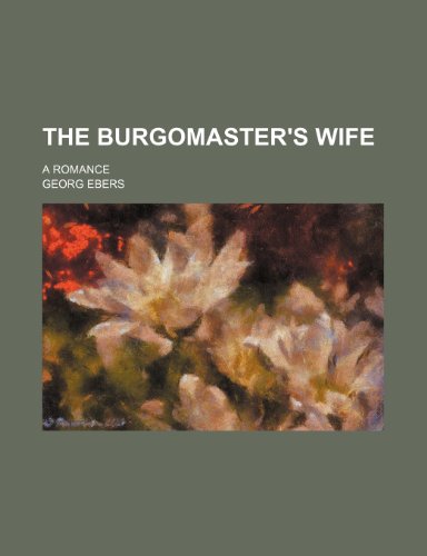 9780217068796: The Burgomaster's Wife; A Romance