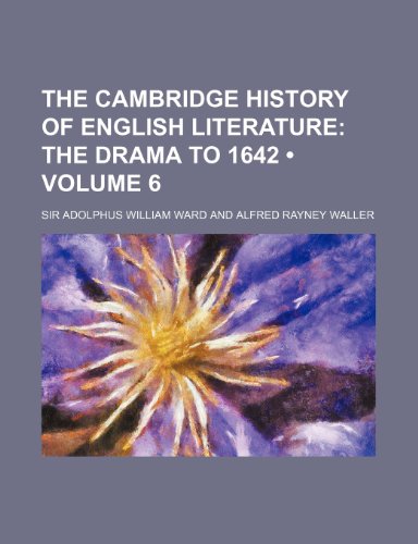 9780217069571: The Cambridge History of English Literature (Volume 6); The Drama to 1642
