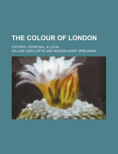 9780217072427: The Colour of London; Historic, Personal, & Local