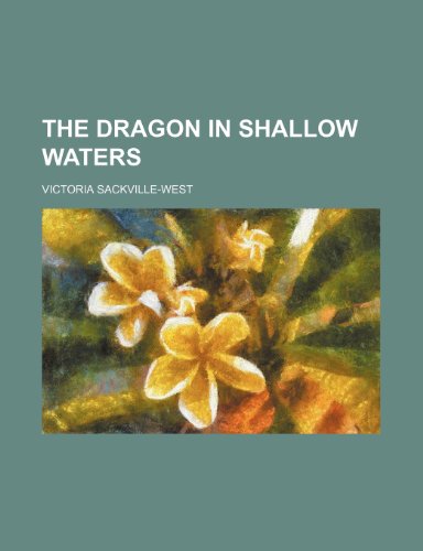 The Dragon in Shallow Waters (9780217074988) by Sackville-West, Victoria