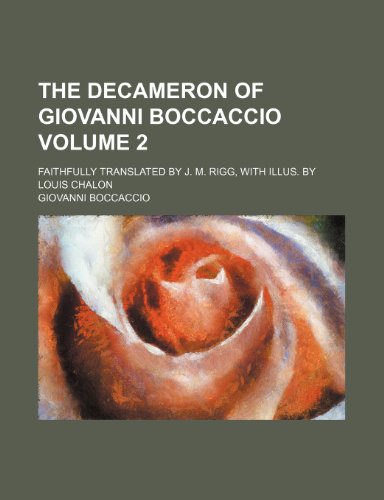 The Decameron of Giovanni Boccaccio; Faithfully translated by J. M. Rigg, with illus. by Louis Chalon Volume 2 (9780217078320) by Boccaccio, Giovanni