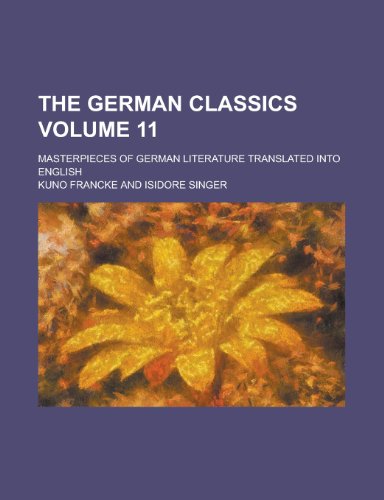 The German classics; masterpieces of German literature translated into English Volume 11 (9780217079716) by Francke, Kuno