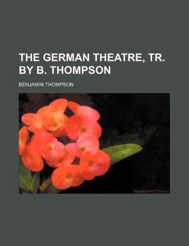 The German theatre, tr. by B. Thompson (9780217079822) by Thompson, Benjamin