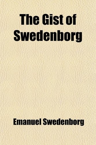 The Gist of Swedenborg (9780217079976) by Swedenborg, Emanuel