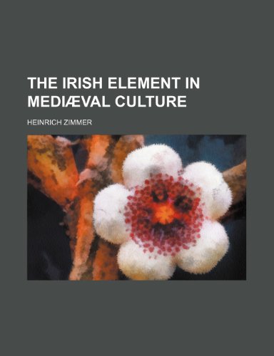 The Irish Element in MediÃ¦val Culture (9780217084598) by Zimmer, Heinrich; Edmands, Jane Loring