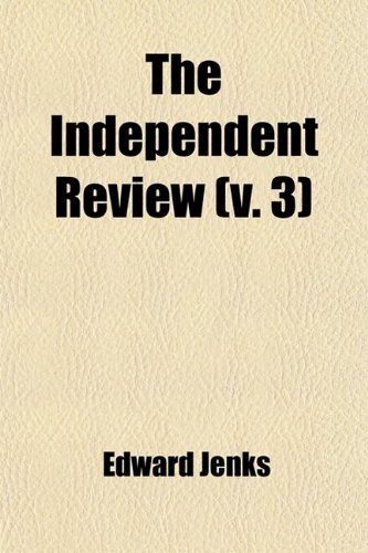 The Independent Review (Volume 3) (9780217088725) by Jenks, Edward