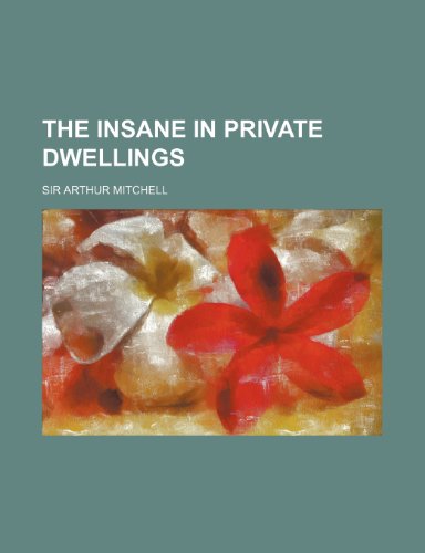 The Insane in Private Dwellings - Mitchell, Arthur