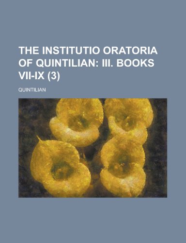 The Institutio Oratoria of Quintilian (3); III. Books VII-IX (9780217090179) by Quintilian