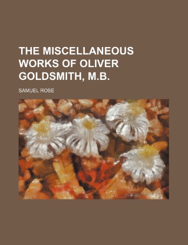 9780217092296: The Miscellaneous Works of Oliver Goldsmith, M.B. Volume 1