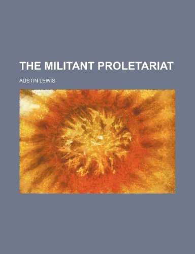 The Militant Proletariat (9780217095716) by Lewis, Austin