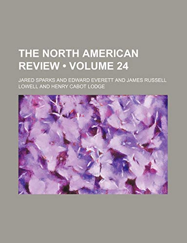 The North American Review (Volume 24) (9780217099240) by Sparks, Jared