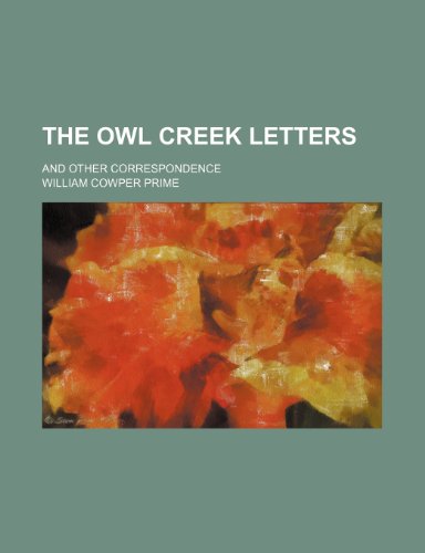 The Owl Creek Letters; And Other Correspondence (9780217100113) by Prime, William Cowper