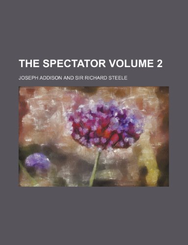 The spectator Volume 2 (9780217106764) by Addison, Joseph