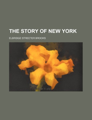 The Story of New York (9780217107686) by Brooks, Elbridge Streeter