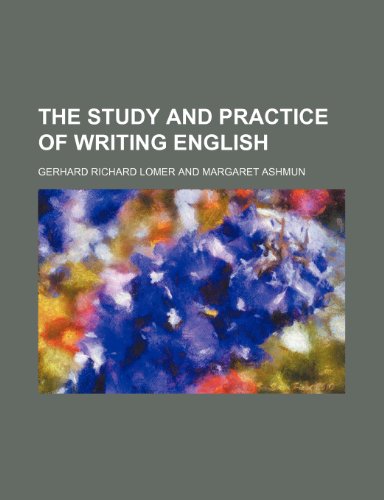 The Study and Practice of Writing English (9780217108195) by Lomer, Gerhard Richard