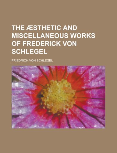 The Sthetic and Miscellaneous Works of Frederick Von Schlegel (9780217113083) by Schlegel, Friedrich Von