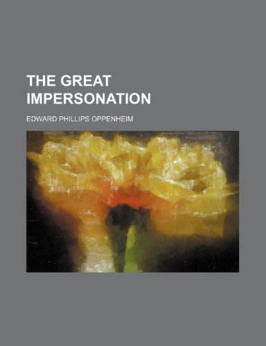 The great impersonation (9780217115339) by Oppenheim, Edward Phillips