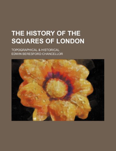 9780217116329: The History of the Squares of London; Topographical & Historical