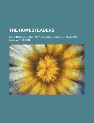 The Homesteaders (9780217116640) by Bingham, Kate Boyles