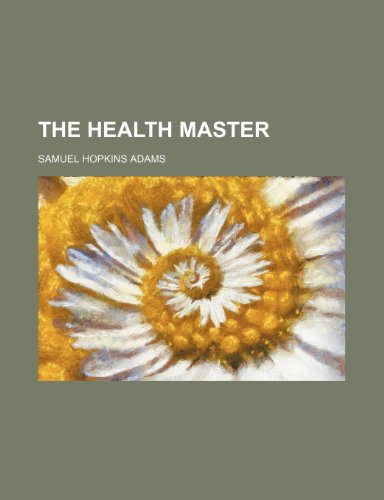 The Health Master (9780217117081) by Adams, Samuel Hopkins