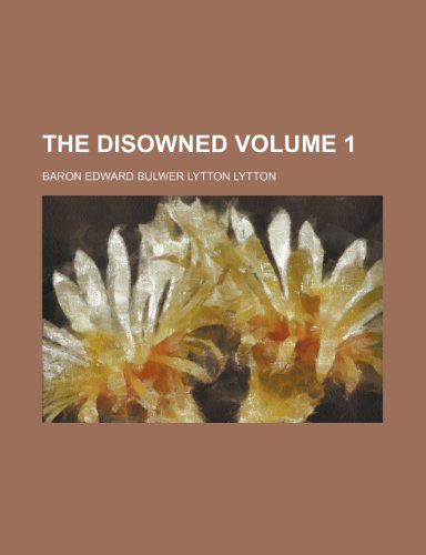 The disowned Volume 1 (9780217117234) by Lytton, Baron Edward Bulwer Lytton