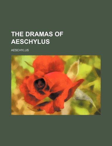 The Dramas of Aeschylus (9780217118125) by Aeschylus