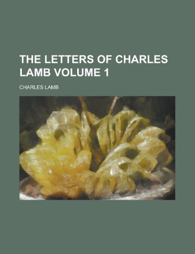 9780217121347: The Letters of Charles Lamb (Volume 1)
