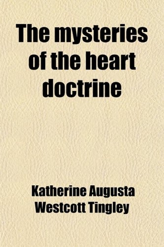 The Mysteries of the Heart Doctrine (9780217122009) by Tingley, Katherine Augusta Westcott