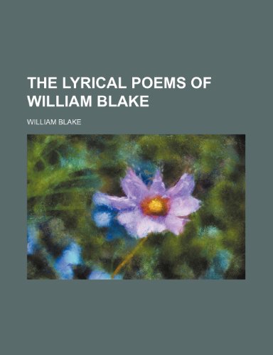 The lyrical poems of William Blake (9780217123334) by Blake, William