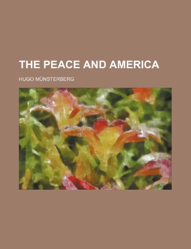 The Peace and America (9780217126960) by MÃ¼nsterberg, Hugo