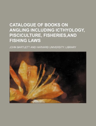 9780217128704: Catalogue of Books on Angling Including Icthyology, Pisciculture, Fisheries,and Fishing Laws