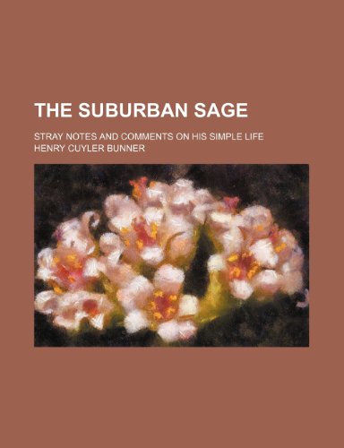 The suburban sage; stray notes and comments on his simple life (9780217135153) by Bunner, Henry Cuyler