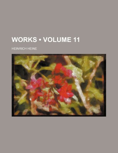 Works (Volume 11) (9780217136204) by Heine, Heinrich