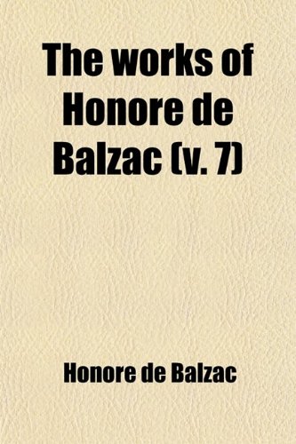 The Works of Honore de Balzac (Volume 7) (9780217136327) by Balzac, HonorÃ© De