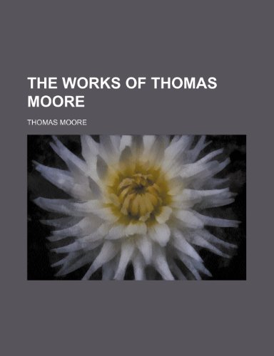 The Works of Thomas Moore (9780217138505) by Moore, Thomas