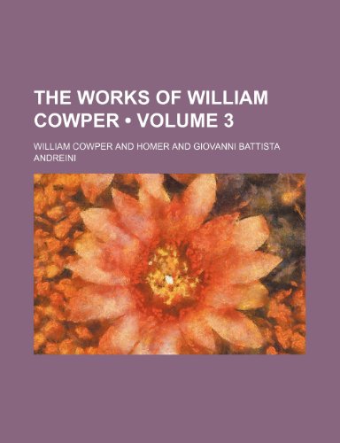 The Works of William Cowper (Volume 3) (9780217138697) by Cowper, William