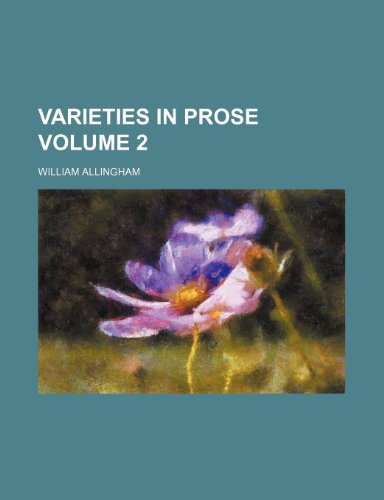 Varieties in prose Volume 2 (9780217142144) by Allingham, William