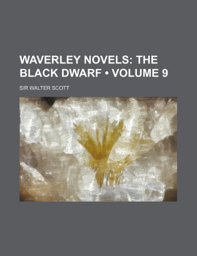 Waverley Novels (Volume 9); The Black Dwarf (9780217143134) by Scott, Walter