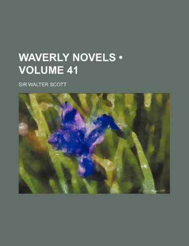 Waverly Novels (Volume 41) (9780217143400) by Scott, Walter
