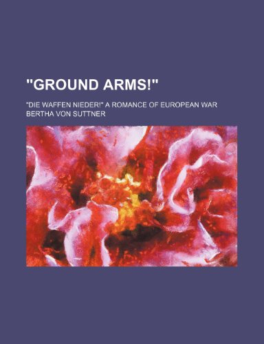 Stock image for "Ground Arms!"; "Die Waffen Nieder!" a Romance of European War for sale by WorldofBooks