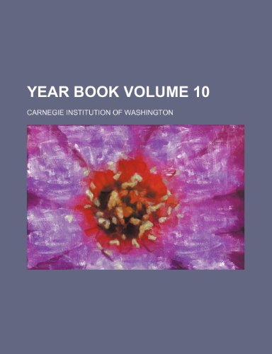 Year book Volume 10 (9780217149600) by Washington, Carnegie Institution Of