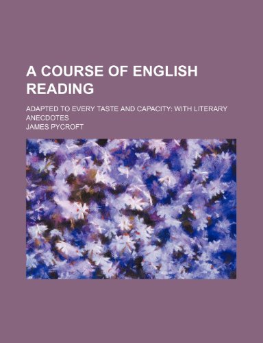 9780217150446: A Course of English Reading; Adapted to Every Taste and Capacity With Literary Anecdotes