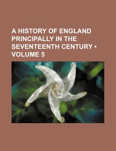 A History of England Principally in the Seventeenth Century (Volume 5) (9780217152303) by Ranke, Leopold Von