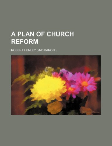 A plan of Church reform (9780217154406) by Henley, Robert