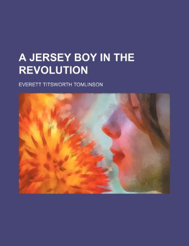 A Jersey Boy in the Revolution (9780217154895) by Tomlinson, Everett Titsworth