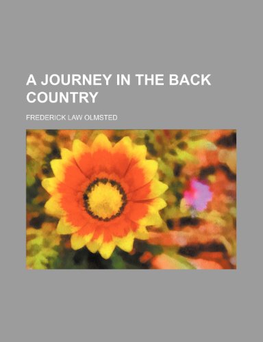 A Journey in the Back Country (9780217155083) by Olmsted, Frederick Law